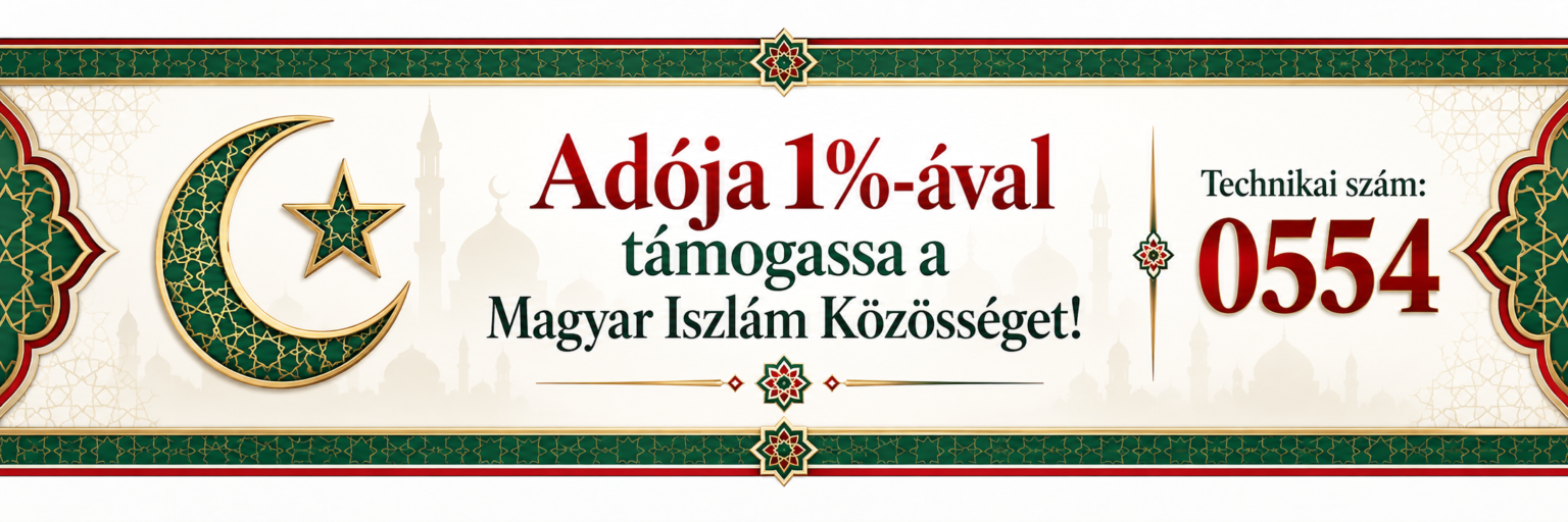 Adója 1%-ával támogassa a Magyar Iszlám Közösséget – Technikai szám: 0554
